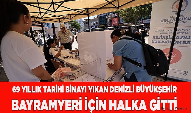 69 yıllık tarihi binayı yıkan Denizli Büyükşehir, Bayramyeri için halka gitti