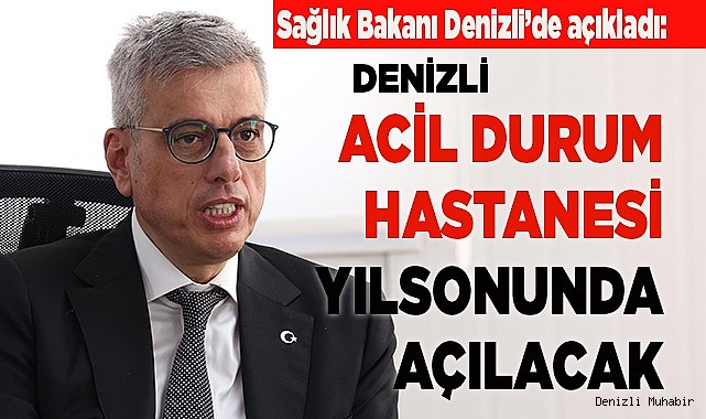 Denizli Acil Durum Hastanesi yılsonunda hizmete açılacak