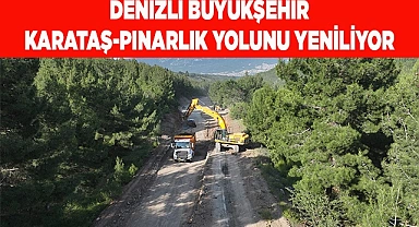 Denizli Büyükşehir Karataş-Pınarlık yolunu yeniliyor