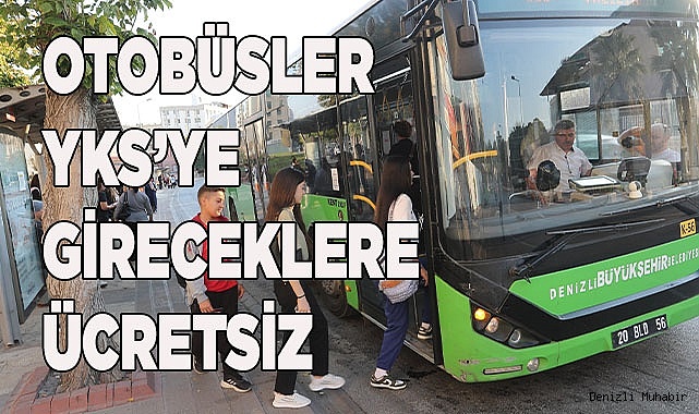 Denizli Büyükşehir otobüsleri YKS’ye gireceklere ücretsiz