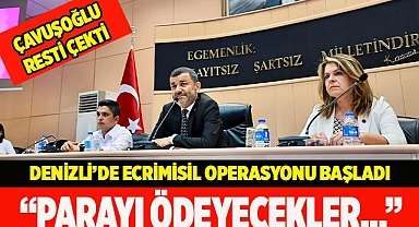 Denizli’de ecrimisil operasyonu başladı; “Parayı ödeyecekler…”