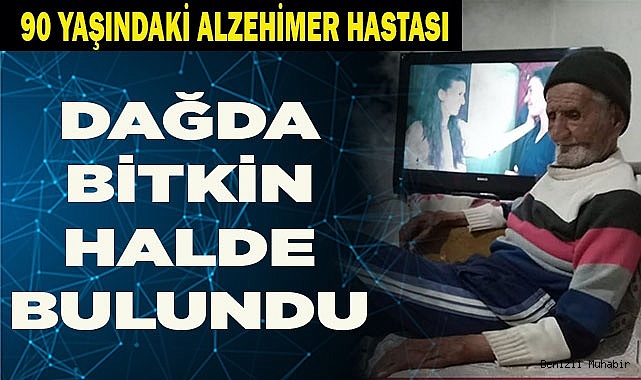 Denizli’de kaybolan 90 yaşındaki Alzheimer hastası sağ olarak bulundu
