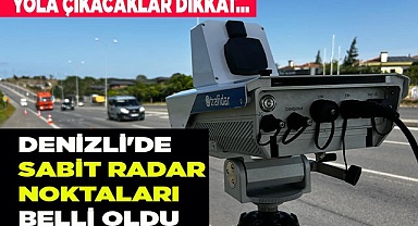 Denizli'de sabit radar noktaları belli oldu
