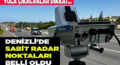 Denizli'de sabit radar noktaları belli oldu