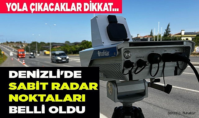 Denizli'de sabit radar noktaları belli oldu