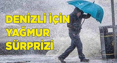 Denizli için yağmur sürprizi