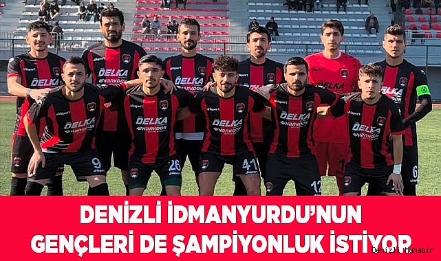 Denizli İdmanyurdu’nun gençleri de şampiyonluk istiyor