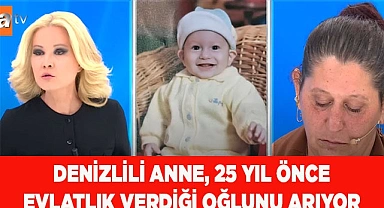 Denizlili anne, 25 yıl önce evlatlık verdiği oğlunu arıyor