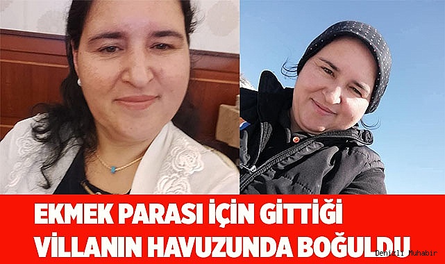 Ekmek parası için gittiği villanın havuzunda boğuldu