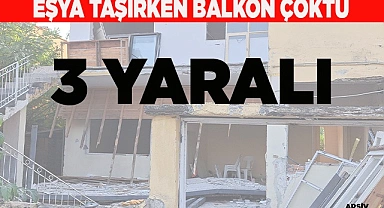 Eşya taşırken evin balkonu çöktü: 3 yaralı