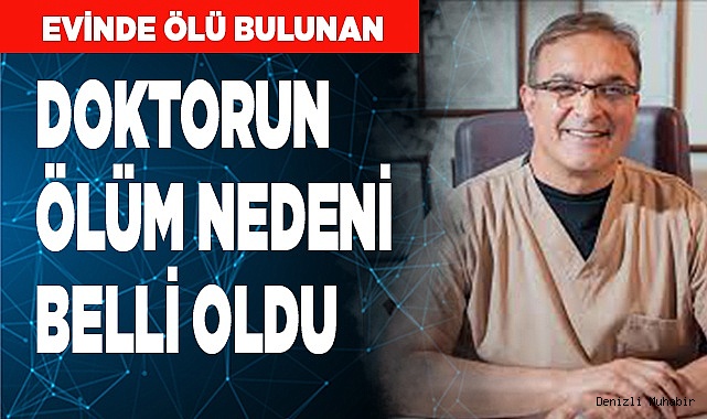 Evinde ölü bulunan doktorun ölüm nedeni belli oldu