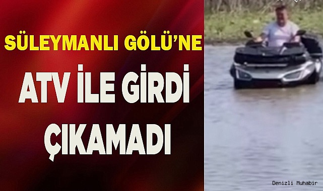Göle ATV ile girdi çıkamadı
