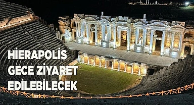 HİERAPOLİS GECE ZİYARET EDİLEBİLECEK