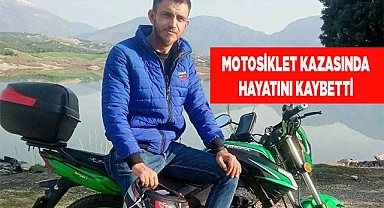 Motosiklet Kazasında hayatını kaybetti