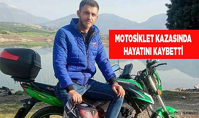 Motosiklet Kazasında hayatını kaybetti