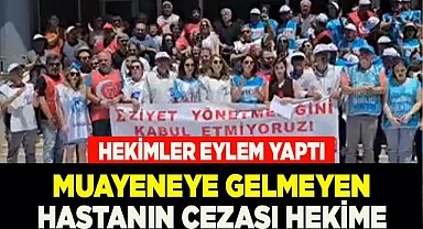 MUAYENEYE GELMEYEN HASTANIN CEZASI HEKİME