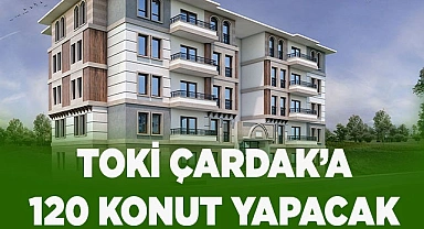 TOKİ ÇARDAK’A 120 KONUT YAPACAK