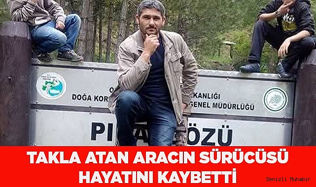Yoldan çıkarak takla atan otomobilin sürücüsü hayatını kaybetti