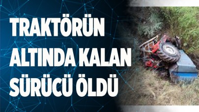 Traktörün altında kalan yaşlı adam hayatını kaybetti