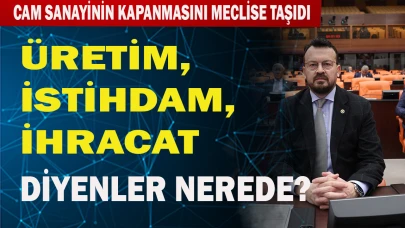 CHP’li Arpacı: Türk Sanayisi Bitiyor, Sanayi Bakanı nerede?