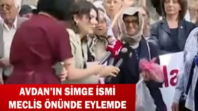 AVDAN’IN SİMGE İSMİ MECLİS ÖNÜNDE EYLEMDE