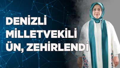 DENİZLİ MİLLETVEKİLİ ÜN, ZEHİRLENDİ