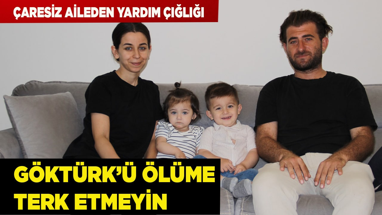 GÖKTÜRK’Ü ÖLÜME TERK ETMEYİN