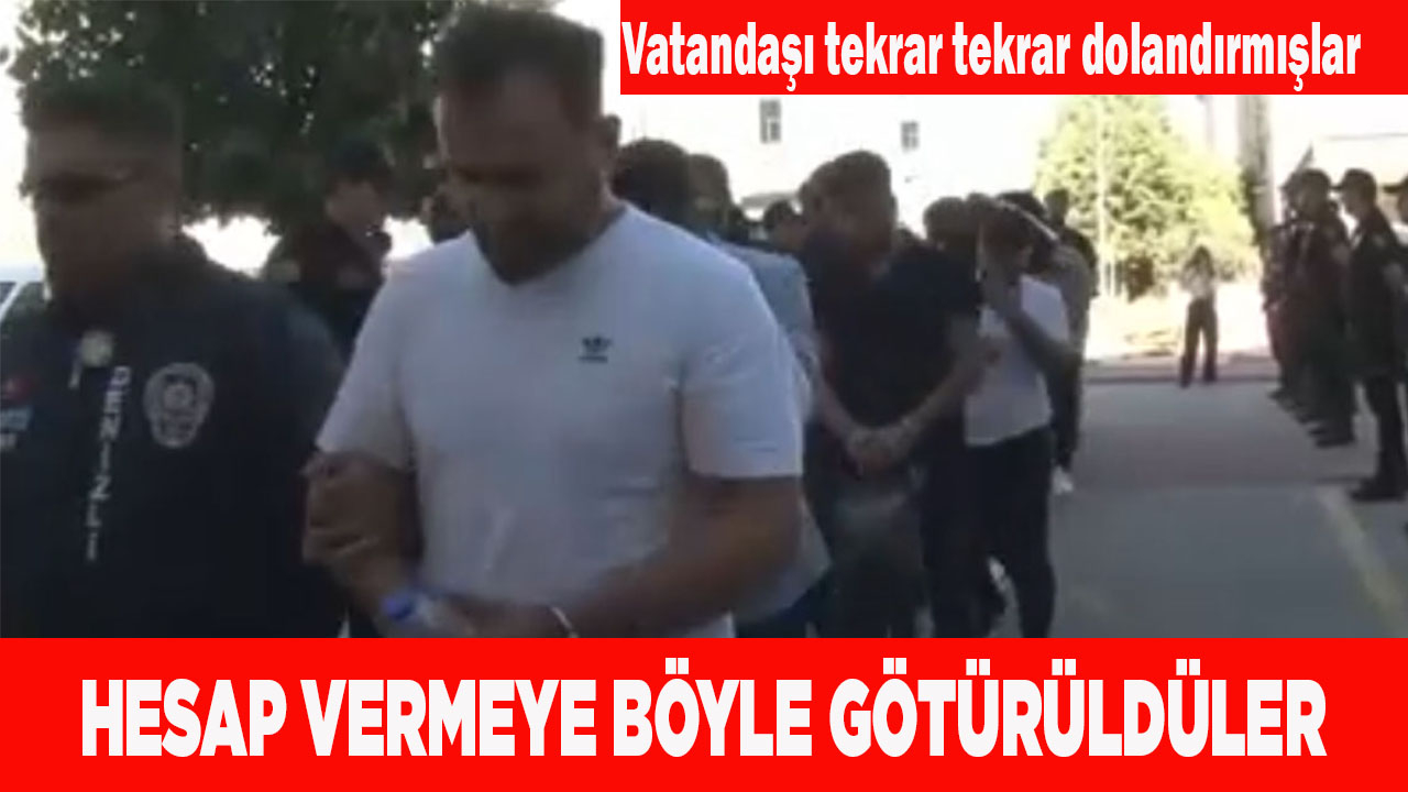 HESAP VERMEYE BÖYLE GÖTÜRÜLDÜLER