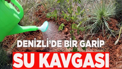 Denizli’de bir garip su kavgası