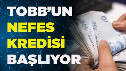 TOBB’UN NEFES KREDİSİ BAŞLIYOR