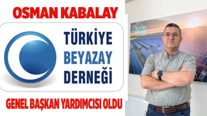 Osman Kabalay BEYAZAY Derneği Genel Başkan Yardımcısı oldu