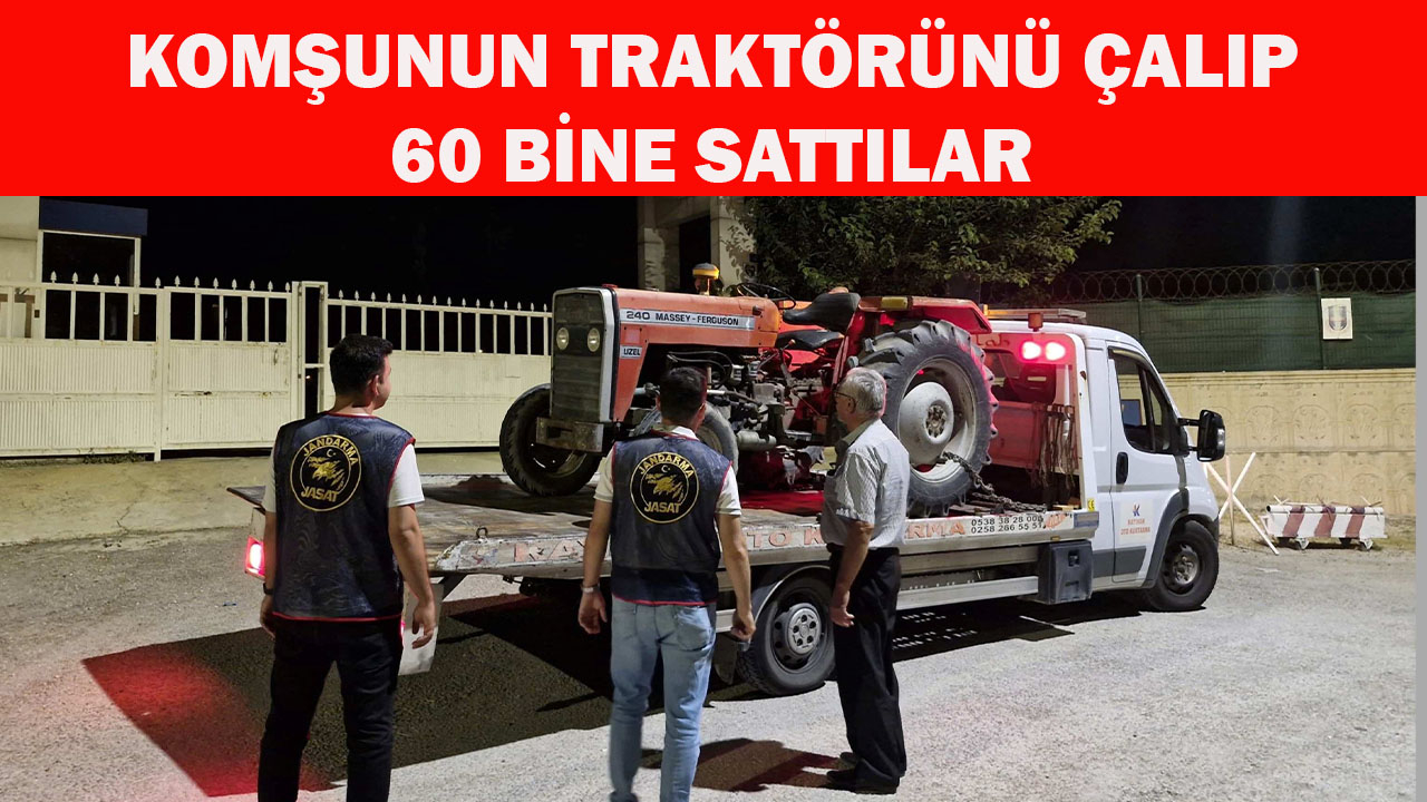Komşunun traktörünü çalıp 60 bine sattılar