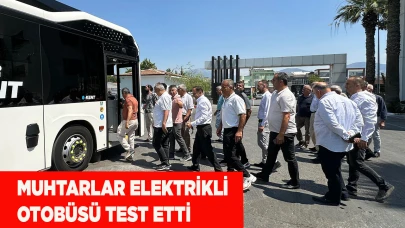 Muhtarlar, elektrikli otobüsü test etti