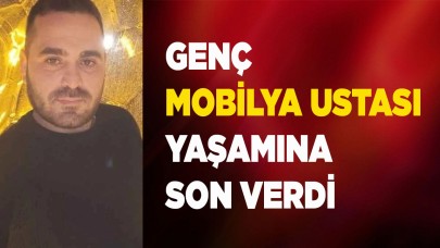 Genç mobilya ustası yaşamına son verdi