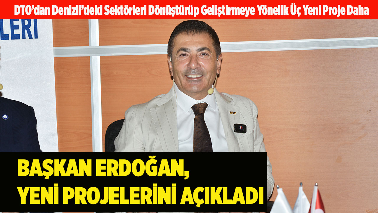 BAŞKAN ERDOĞAN, YENİ PROJELERİNİ AÇIKLADI