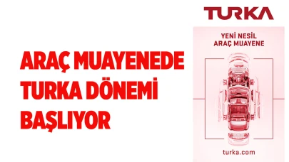 Araç muayenede Turka dönemi başlıyor