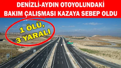 Denizli-Aydın Otoyolunda  kaza: 1 ölü, 3 yaralı