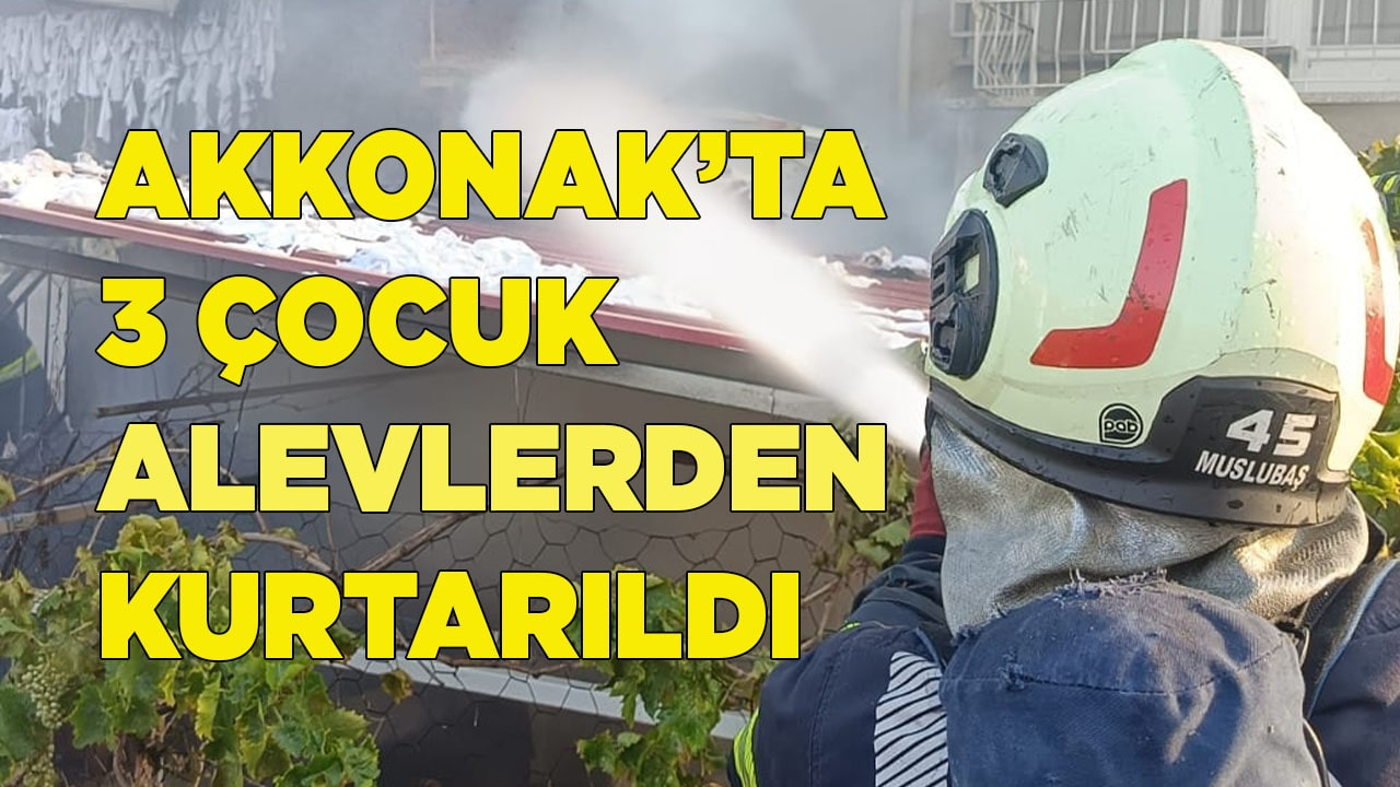 AKKONAK'TA 3 ÇOCUK ALEVLERDEN KURTARILDI