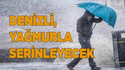 DENİZLİ, YAĞMURLA SERİNLEYECEK