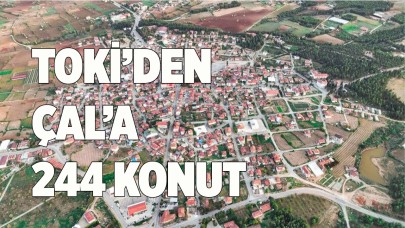TOKİ, Çal ilçesine 244 konut yapıyor