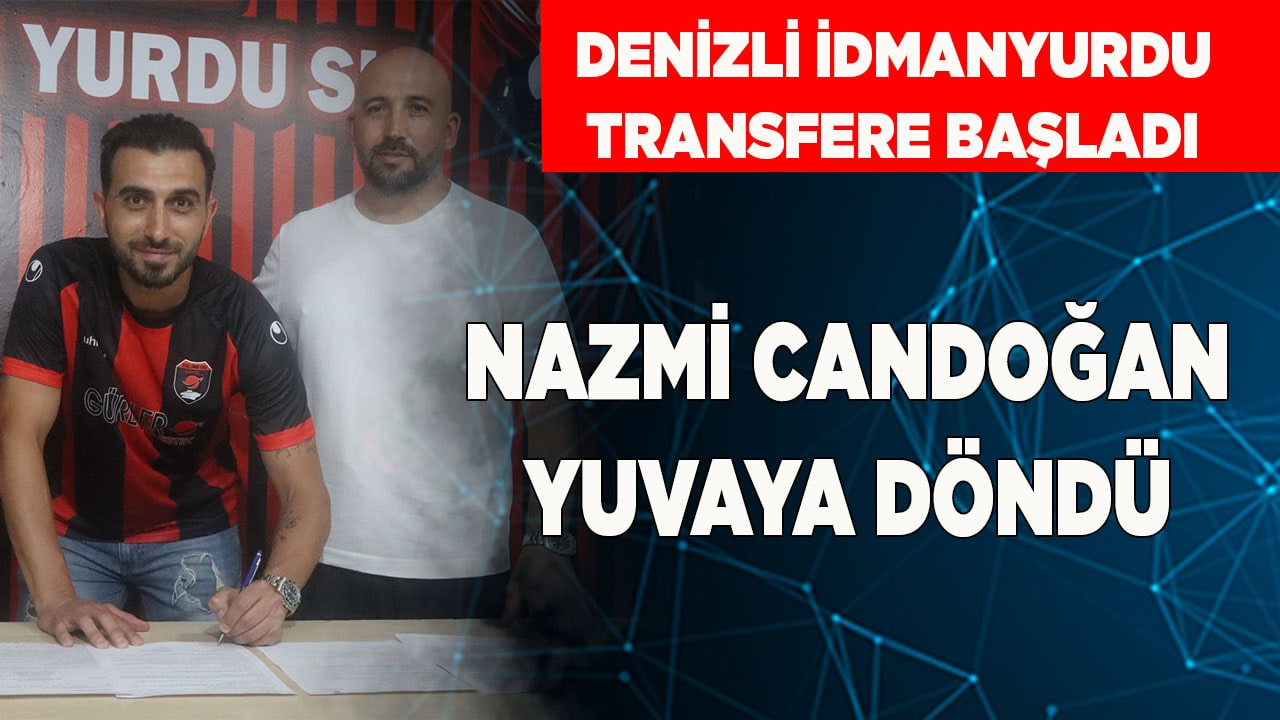 NAZMİ CANDOĞAN YUVAYA DÖNDÜ