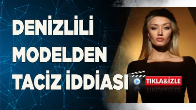 DENİZLİLİ MODEL DORUM'DAN TACİZ İDDİASI