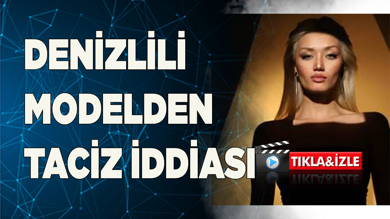 DENİZLİLİ MODEL DORUM'DAN TACİZ İDDİASI