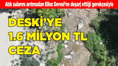 DESKİ'ye 1,6 milyon lira ’atık su’ cezası