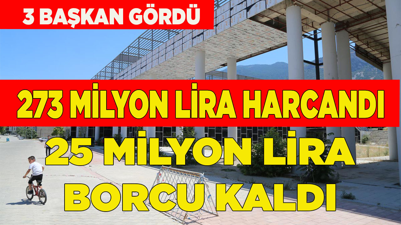 273 milyon harcandı, 25 milyon borcu kaldı