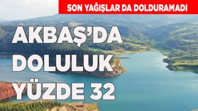 AKBAŞ’DA DOLULUK YÜZDE 32'YE ULAŞTI