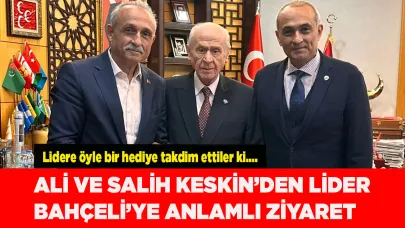 ALİ VE SALİH KESKİN’DEN LİDER  BAHÇELİ’YE ANLAMLI ZİYARET