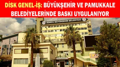 Büyükşehir ve Pamukkale belediyelerinde baskı uygulanıyor