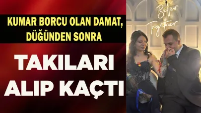 Kumar borcu olan damat, düğünden sonra takıları alıp kaçtı