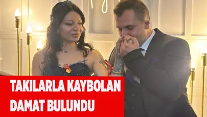Takılarla birlikte ortadan kaybolan 3 günlük damat bulundu